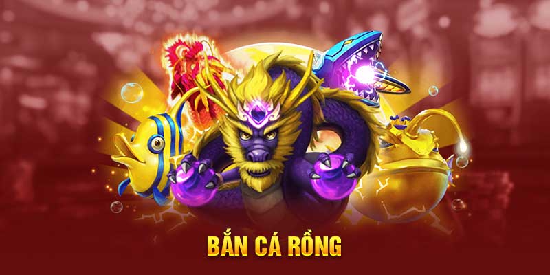 Bắn cá rồng – Game đổi thưởng hấp dẫn bậc nhất hiện nay