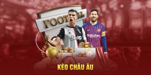 Kèo Châu Âu - Hướng Dẫn Cá Cược Hiệu Quả Cho Người Mới