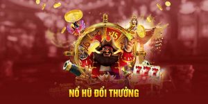 Nổ Hũ Đổi Thưởng – Trải Nghiệm Giải Trí Kết Hợp Phần Thưởng Thực Tế